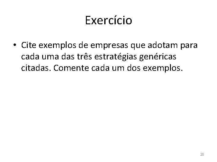 Exercício • Cite exemplos de empresas que adotam para cada uma das três estratégias