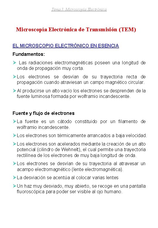 Tema 3. Microscopía Electrónica de Transmisión (TEM) EL MICROSCOPIO ELECTRÓNICO EN ESENCIA Fundamentos: Ø