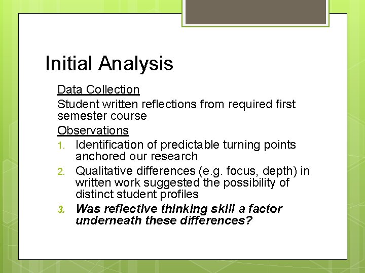 Initial Analysis Data Collection Student written reflections from required first semester course Observations 1.