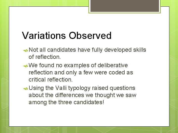 Variations Observed Not all candidates have fully developed skills of reflection. We found no