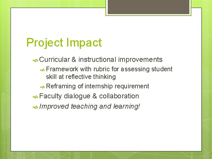 Project Impact Curricular & instructional improvements Framework with rubric for assessing student skill at