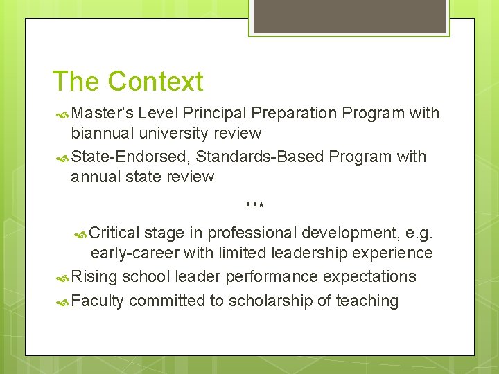 The Context Master’s Level Principal Preparation Program with biannual university review State-Endorsed, Standards-Based Program