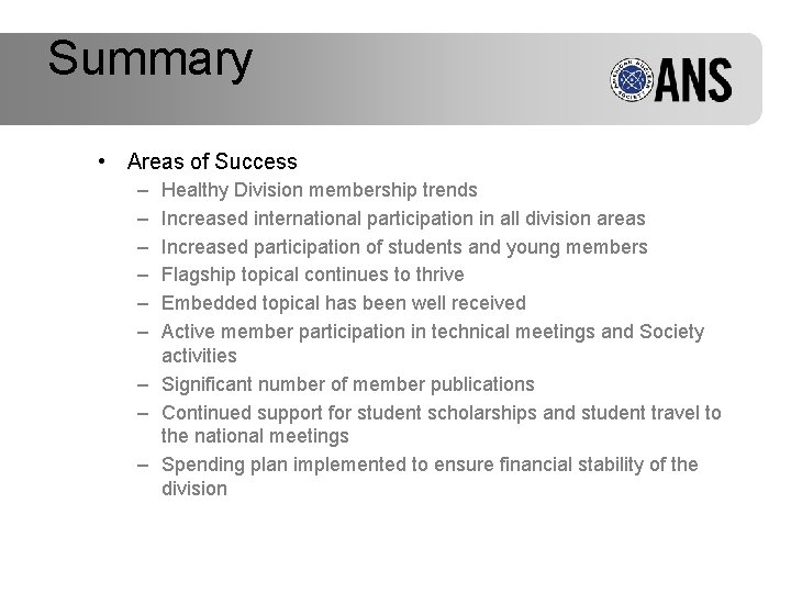 Summary • Areas of Success – – – Healthy Division membership trends Increased international