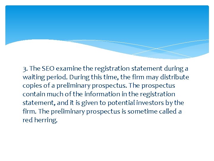 3. The SEO examine the registration statement during a waiting period. During this time,