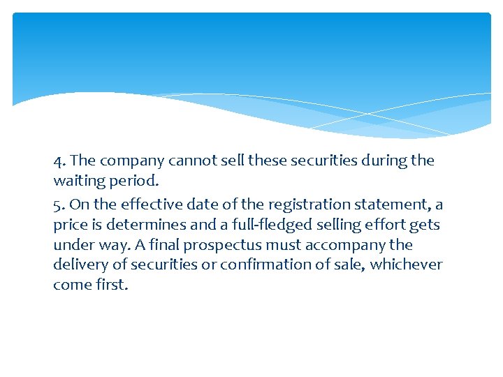 4. The company cannot sell these securities during the waiting period. 5. On the