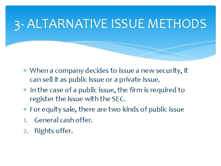 3 - ALTARNATIVE ISSUE METHODS When a company decides to issue a new security,