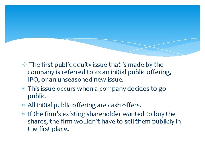 ² The first public equity issue that is made by the company is referred