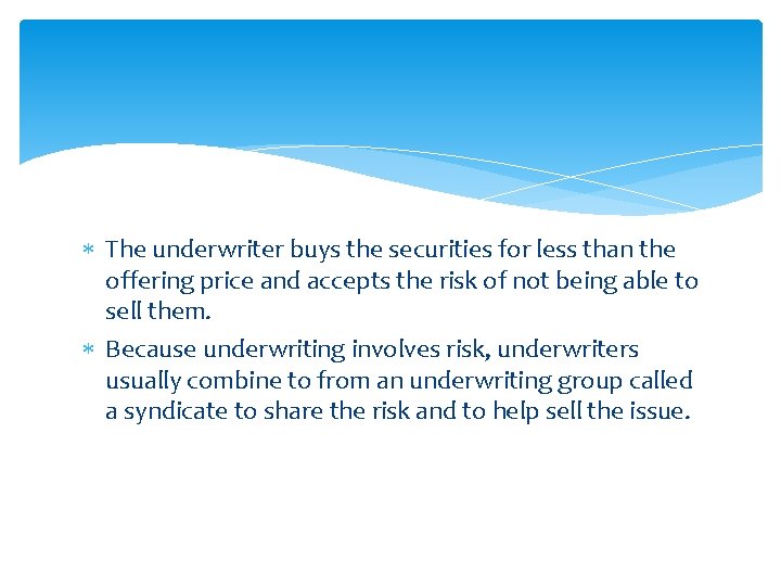  The underwriter buys the securities for less than the offering price and accepts