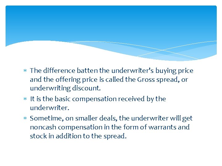  The difference batten the underwriter's buying price and the offering price is called