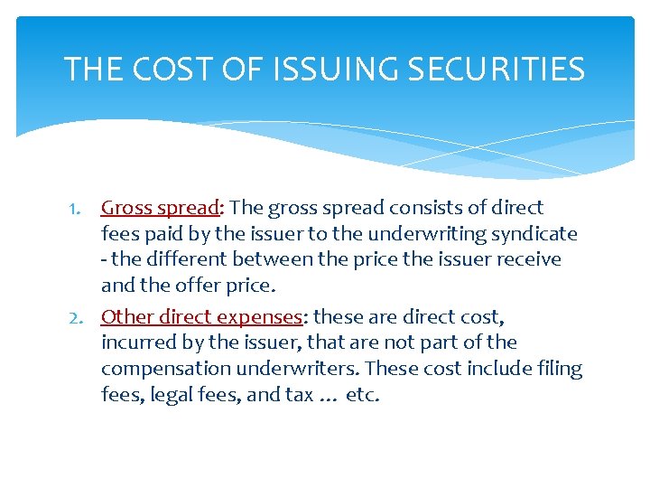THE COST OF ISSUING SECURITIES 1. Gross spread: The gross spread consists of direct