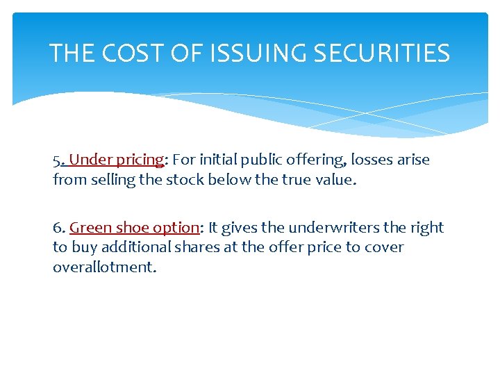 THE COST OF ISSUING SECURITIES 5. Under pricing: For initial public offering, losses arise