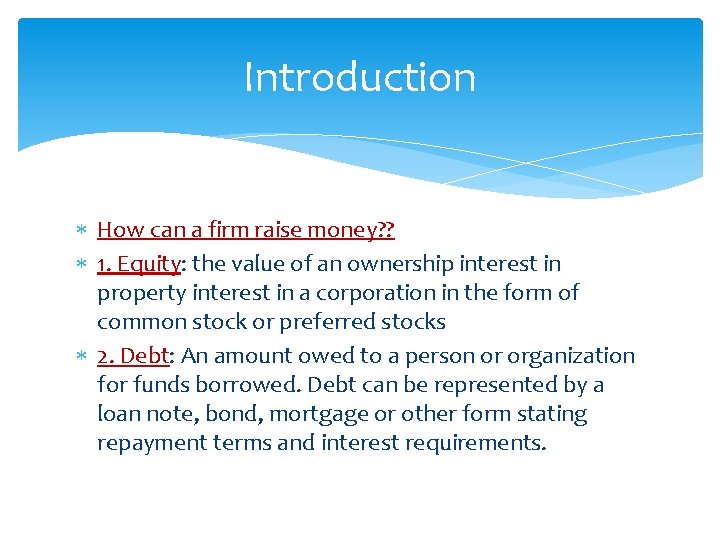 Introduction How can a firm raise money? ? 1. Equity: the value of an