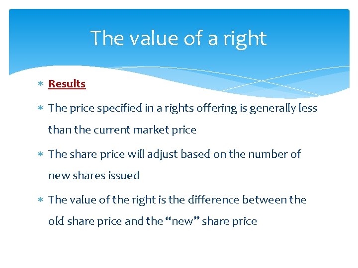 The value of a right Results The price specified in a rights offering is