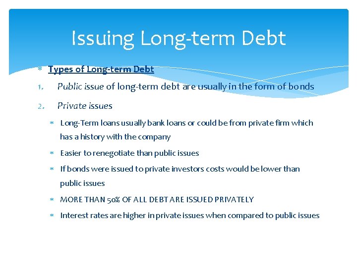 Issuing Long-term Debt Types of Long-term Debt 1. Public issue of long-term debt are