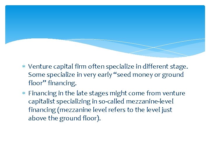  Venture capital firm often specialize in different stage. Some specialize in very early