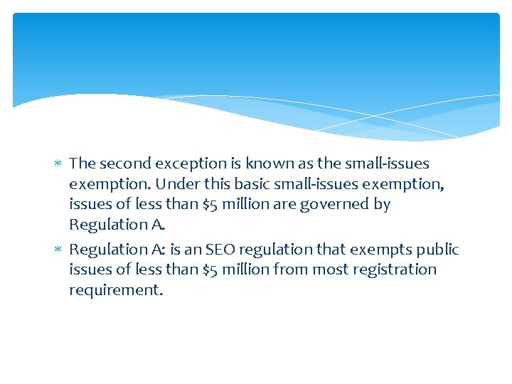  The second exception is known as the small-issues exemption. Under this basic small-issues