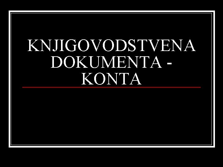 KNJIGOVODSTVENA DOKUMENTA KONTA 