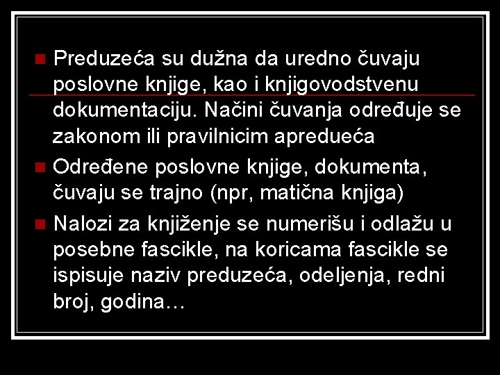 Preduzeća su dužna da uredno čuvaju poslovne knjige, kao i knjigovodstvenu dokumentaciju. Načini čuvanja