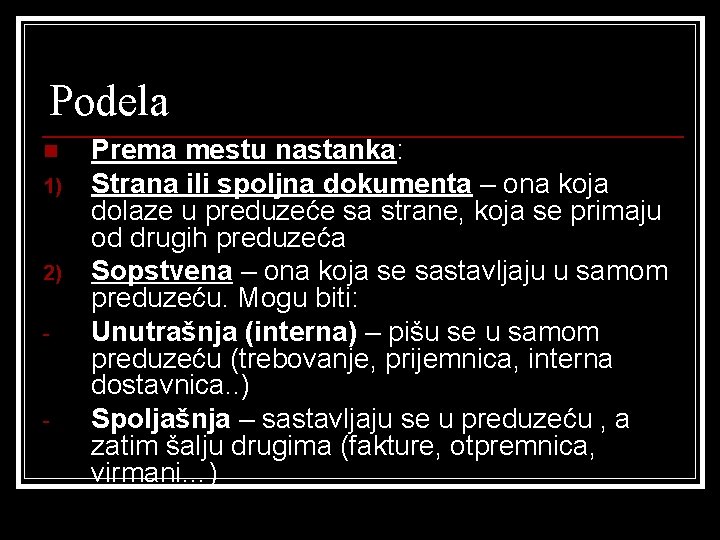 Podela n 1) 2) - - Prema mestu nastanka: Strana ili spoljna dokumenta –