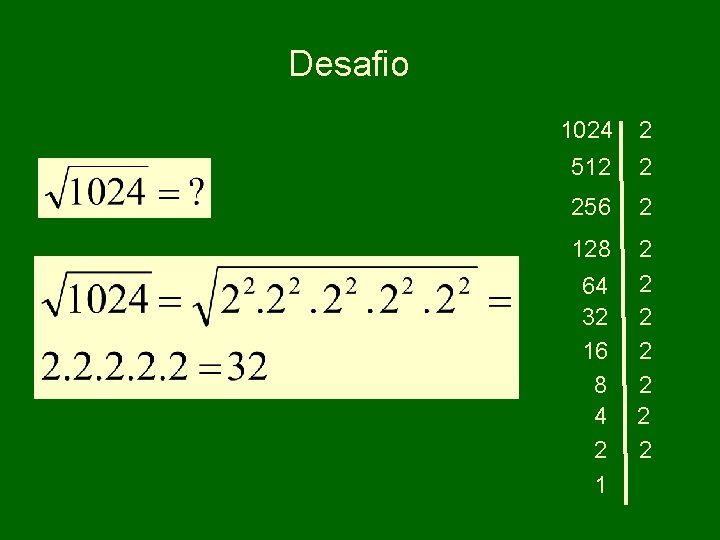 Desafio 1024 2 512 2 256 2 128 2 2 2 2 64 32