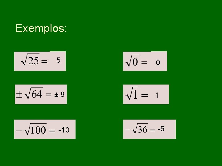 Exemplos: 5 0 ± 8 1 -10 -6 