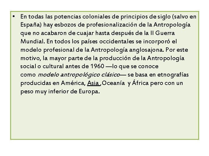  • En todas las potencias coloniales de principios de siglo (salvo en España)