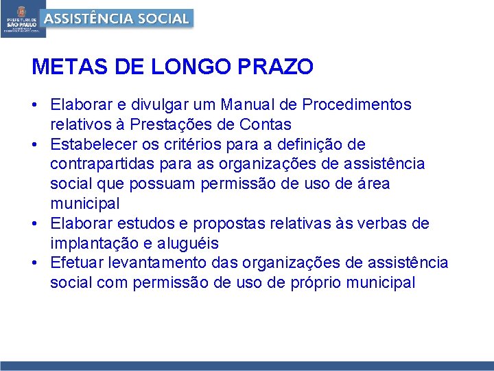 METAS DE LONGO PRAZO • Elaborar e divulgar um Manual de Procedimentos relativos à