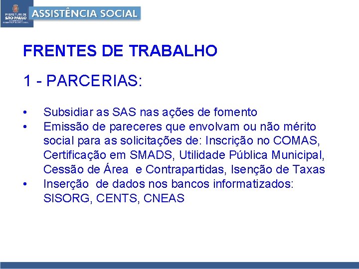 FRENTES DE TRABALHO 1 - PARCERIAS: • • • Subsidiar as SAS nas ações