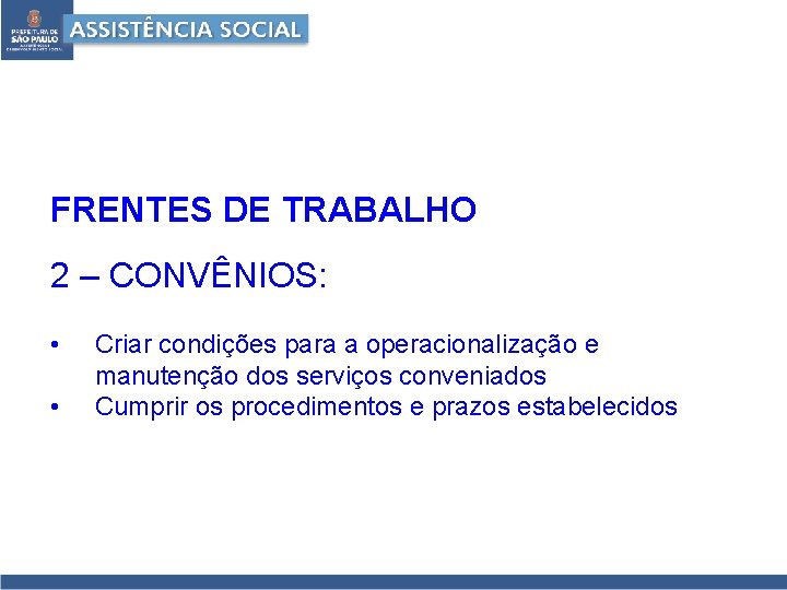 FRENTES DE TRABALHO 2 – CONVÊNIOS: • • Criar condições para a operacionalização e