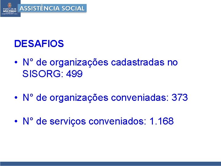 DESAFIOS • N° de organizações cadastradas no SISORG: 499 • N° de organizações conveniadas: