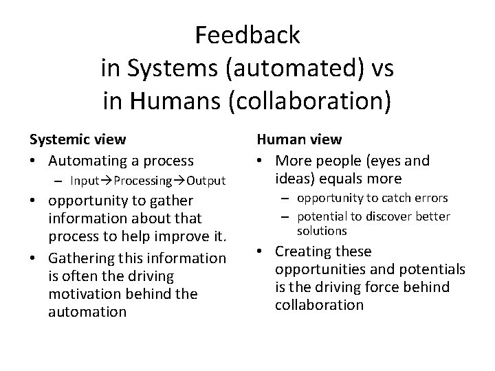 Feedback in Systems (automated) vs in Humans (collaboration) Systemic view • Automating a process