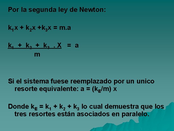 Por la segunda ley de Newton: k 1 x + k 2 x +k