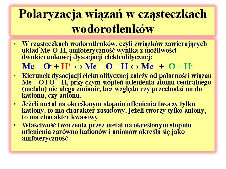 Polaryzacja wiązań w cząsteczkach wodorotlenków • W cząsteczkach wodorotlenków, czyli związków zawierających układ Me-O-H,