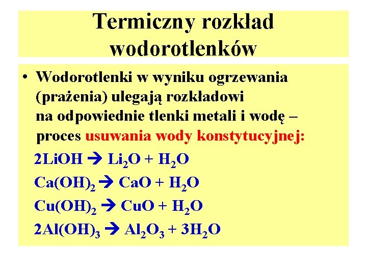 Termiczny rozkład wodorotlenków • Wodorotlenki w wyniku ogrzewania (prażenia) ulegają rozkładowi na odpowiednie tlenki