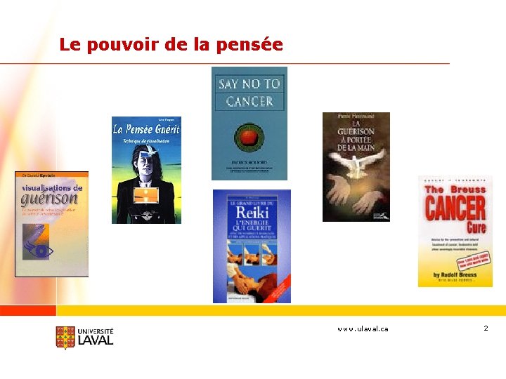 Le pouvoir de la pensée www. ulaval. ca 2 