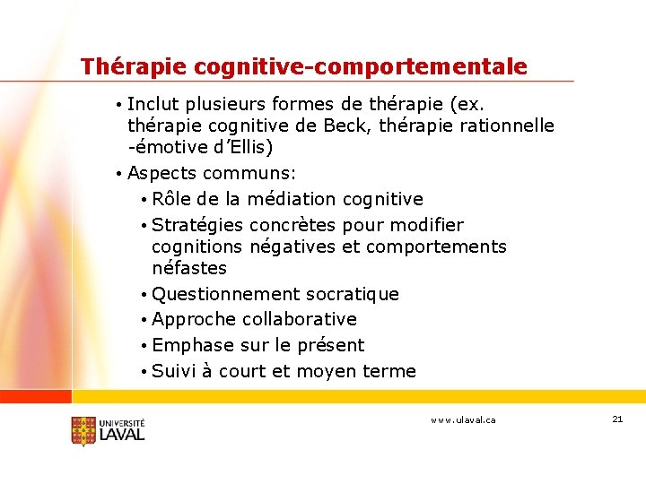 Thérapie cognitive-comportementale • Inclut plusieurs formes de thérapie (ex. thérapie cognitive de Beck, thérapie