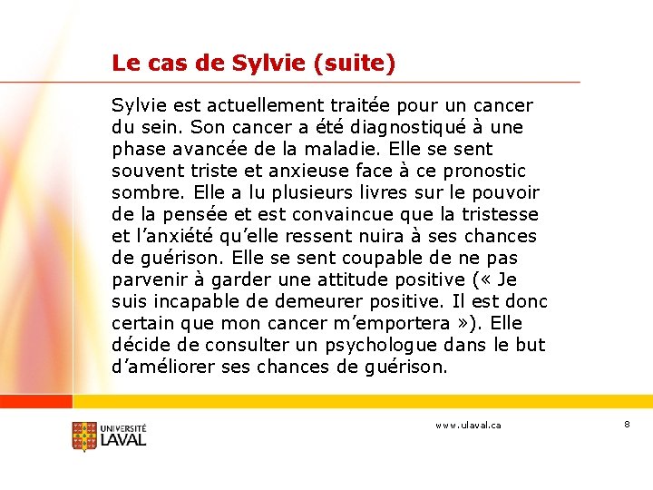 Le cas de Sylvie (suite) Sylvie est actuellement traitée pour un cancer du sein.