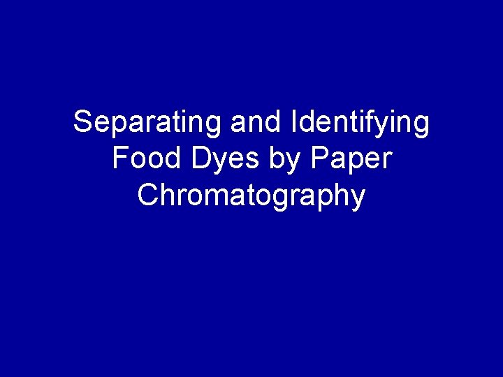 Separating and Identifying Food Dyes by Paper Chromatography 