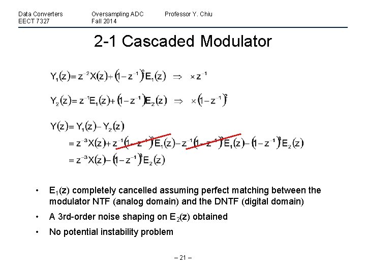 Data Converters EECT 7327 Oversampling ADC Fall 2014 Professor Y. Chiu 2 -1 Cascaded
