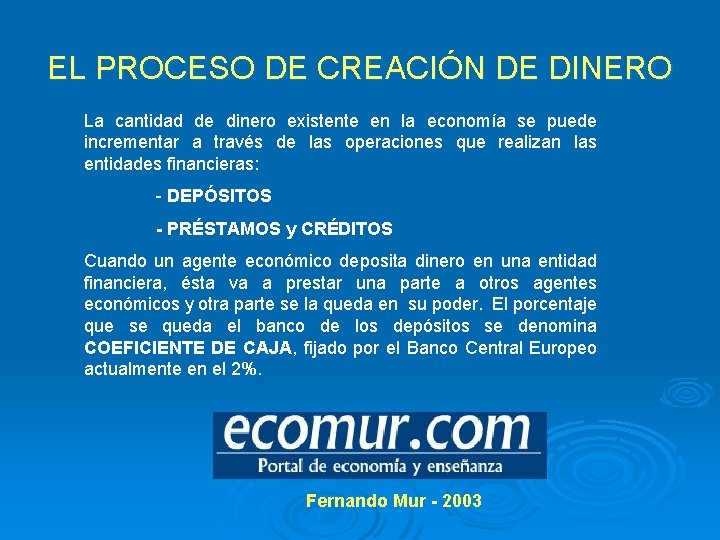 EL PROCESO DE CREACIÓN DE DINERO La cantidad de dinero existente en la economía