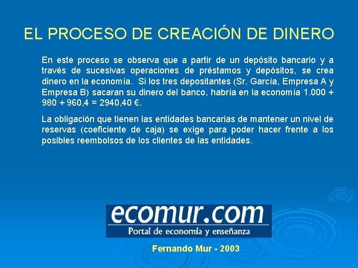 EL PROCESO DE CREACIÓN DE DINERO En este proceso se observa que a partir