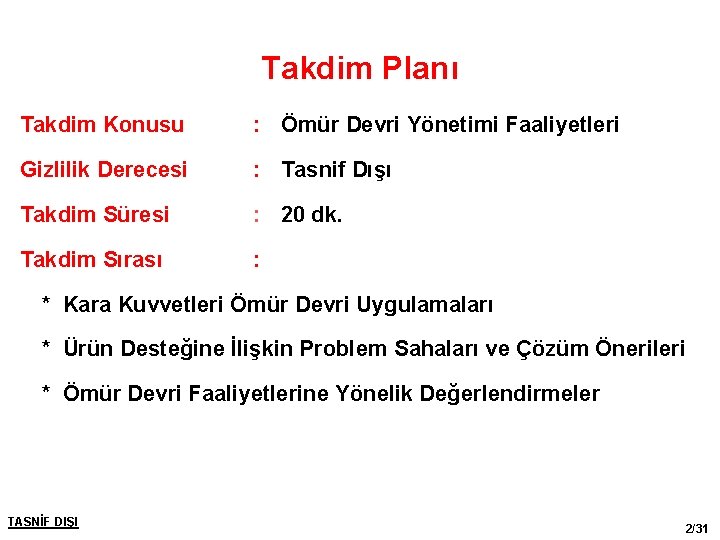 Takdim Planı Takdim Konusu : Ömür Devri Yönetimi Faaliyetleri Gizlilik Derecesi : Tasnif Dışı