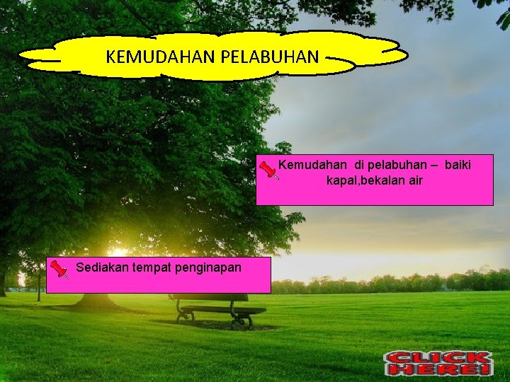 KEMUDAHAN PELABUHAN Kemudahan di pelabuhan – baiki kapal, bekalan air Sediakan tempat penginapan 