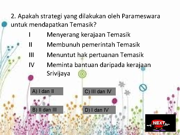 2. Apakah strategi yang dilakukan oleh Parameswara untuk mendapatkan Temasik? I Menyerang kerajaan Temasik