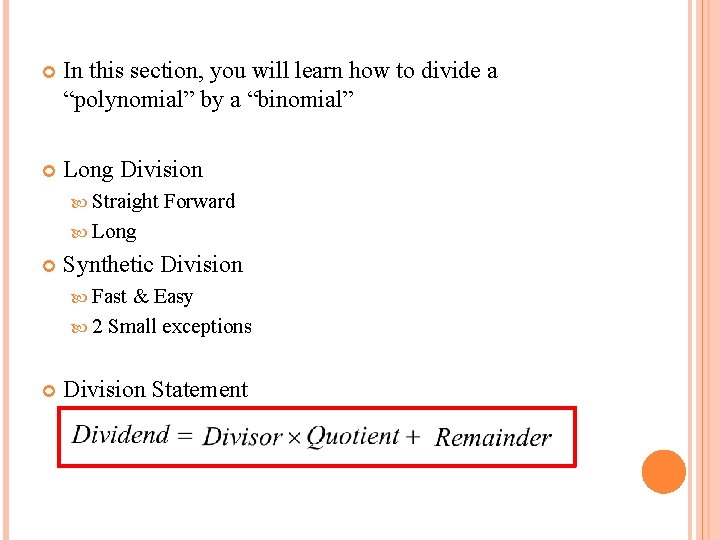  In this section, you will learn how to divide a “polynomial” by a