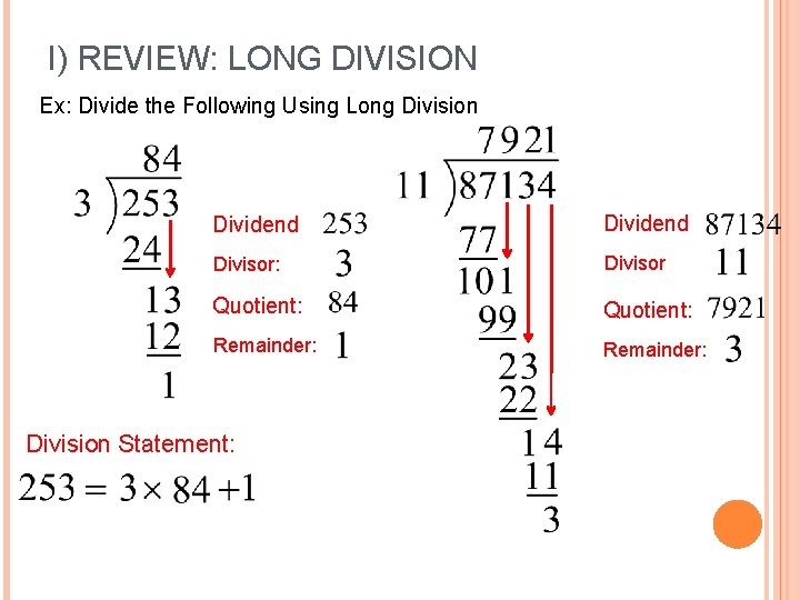 I) REVIEW: LONG DIVISION Ex: Divide the Following Using Long Division Dividend Divisor: Divisor