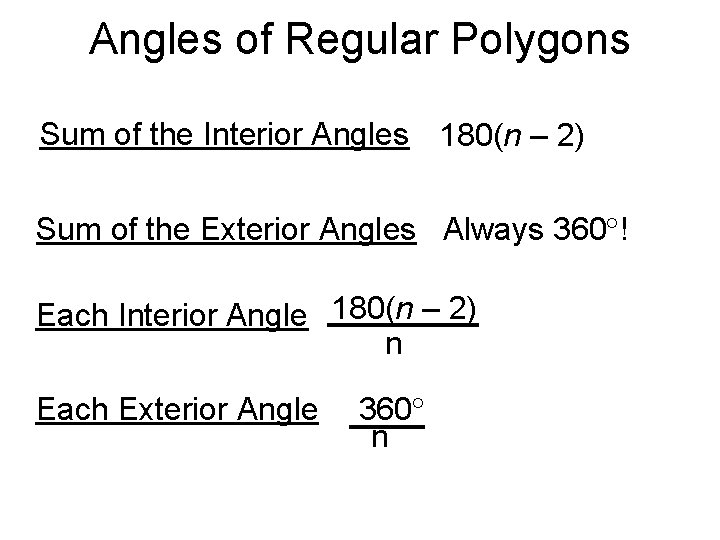 Angles of Regular Polygons Sum of the Interior Angles 180(n – 2) Sum of