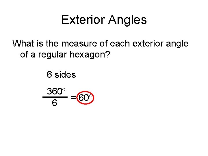 Exterior Angles What is the measure of each exterior angle of a regular hexagon?