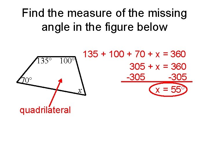 Find the measure of the missing angle in the figure below 135 + 100