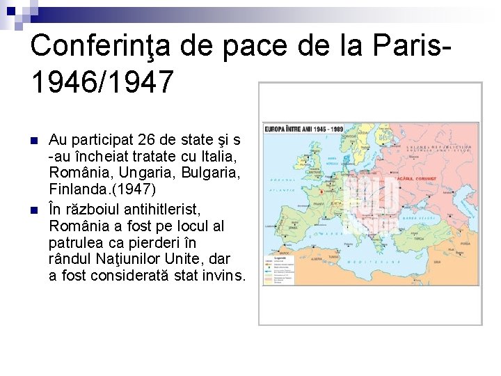 Conferinţa de pace de la Paris 1946/1947 n n Au participat 26 de state